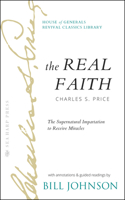 Real Faith with Annotations and Guided Readings by Bill Johnson