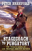 Stagecoach to Purgatory: (1 Lou Prophet, Bounty Hunter)