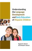 Understanding the Language Development and Early Education of Hispanic Children