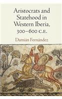 Aristocrats and Statehood in Western Iberia, 300-600 C.E.