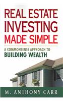 Real Estate Investing Made Simple: A Commonsense Approach to Building Wealth