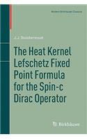 Heat Kernel Lefschetz Fixed Point Formula for the Spin-C Dirac Operator