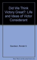 Did We Think Victory Great?
