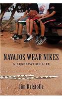 Navajos Wear Nikes: A Reservation Life