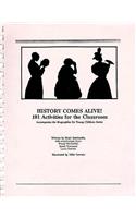 History Comes Alive!: 101 Activities for the Classroom: Accompanies the Biographies for Young Children Series