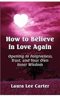 How to Believe in Love Again
