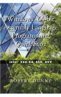 Windows(R) 64-bit Assembly Language Programming Quick Start: Intel(R) X86-64, SSE, AVX