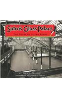 Sutro's Glass Palace: The Story of Sutro Baths
