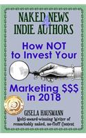 Naked News for Indie Authors How NOT to Invest Your Marketing $$$