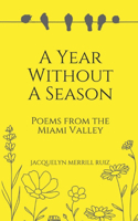 A Year Without a Season: Poems from the Miami Valley