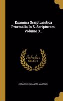 Examina Scripturistica Proemalia In S. Scripturam, Volume 3...