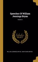 Speeches Of William Jennings Bryan; Volume 2