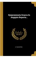 Epigrammata Graeca In Aegypto Reperta...