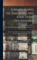 Edward Hawes, the Emigrant, and Some of His Descendants