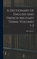 Dictionary of English and French Military Terms, Volumes 1-2