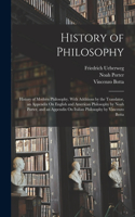 History of Philosophy: History of Modern Philosophy. With Additions by the Translator, an Appendix On English and American Philosophy by Noah Porter, and an Appendix On It