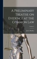 Preliminary Treatise on Evidence at the Common Law; Volume 2