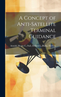 Concept of Anti-satellite Terminal Guidance