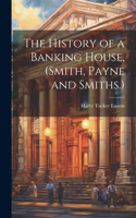 History of a Banking House, (Smith, Payne and Smiths.)