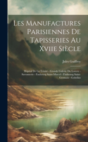 Les Manufactures Parisiennes De Tapisseries Au Xviie Siècle