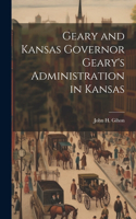 Geary and Kansas Governor Geary's Administration in Kansas