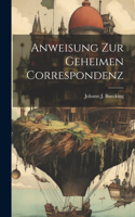 Anweisung Zur Geheimen Correspondenz