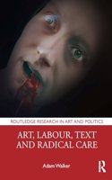 Art, Labour, Text and Radical Care