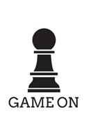 Game On: Funny Game On Chess Piece Pawn Sillouette Notebook - with Graphic Humor Doodle Diary Book Gift For Geek Smart Gamers and Players Who Love Chess Piec