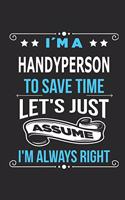 I`m a handyperson To save time let´s just assume I´m always right: Blank Lined Notebook Journal Book with 110 Pages
