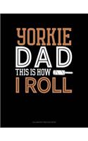 Yorkie Dad This Is How I Roll: Calligraphy Practice Paper(1443 Calligraphy Practice Paper)