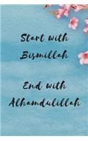 Start with Bismillah End with Alhamdulillah