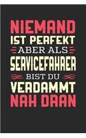 Niemand Ist Perfekt Aber ALS Servicefahrer Bist Du Verdammt Nah Dran