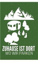 Zuhause Ist Dort Wo Wir Parken: Geschenkidee für Camper - Notizbuch - 110 Seiten, liniert - Format 6x9 DIN A5 - Soft cover matt -