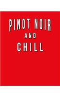 Pinot Noir And Chill: Funny Journal With Lined College Ruled Paper For Lovers & Fans Of This Red Wine. Humorous Quote Slogan Sayings Notebook, Diary, And Notepad.