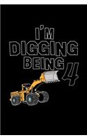 I'm Digging Being 4: A Journal, Notepad, or Diary to write down your thoughts. - 120 Page - 6x9 - College Ruled Journal - Writing Book, Personal Writing Space, Doodle, N