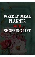 Weekly Meal Planner With Shopping List: Monitor And Plan Your Meals Weekly / Daily (Food Planner / Diary / Journal / Calendar / Logbook) Planning Grocery List And Meal Prep