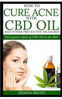 How to cure acne with cbd oil and other preventive measures: Therapeutic effect of cbd oil on the skin