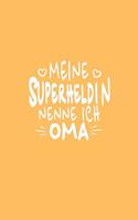 Meine Superheldin nenne ich Oma: Blanko Notizbuch (120 Seiten, Softcover mit mattem Finish, mit Register und Seitenzahlen) I Leeres Notizheft I Malbuch I Zeichenbuch I Blankobuch