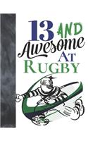 13 And Awesome At Rugby