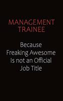 Management Trainee Because Freaking Awesome Is Not An Official job Title