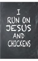 I Run On Jesus And Chickens