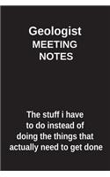 Geologist Meeting Notes the Stuff I Have to Do Instead of Doing the Things That Actually Need to Get Done: Blank Lined Notebook / Journal Gift Idea