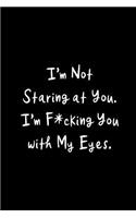I'm F*cking You with My Eyes