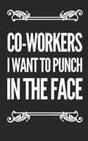 Co-Workers I Want to Punch in the Face: Funny Coworker Notebook Small Lined Journal / Notebook (6 X 9)