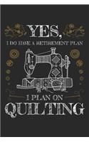Yes I Do Have a Retirement Plan I Plan on Quilting