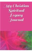 My Christian Spiritual Legacy Journal