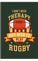I don't need Therapy Just need to Play Rugby