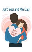 Just You And Me Dad