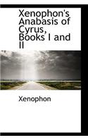 Xenophon's Anabasis of Cyrus, Books I and II