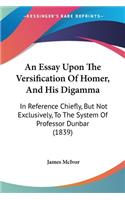 Essay Upon The Versification Of Homer, And His Digamma